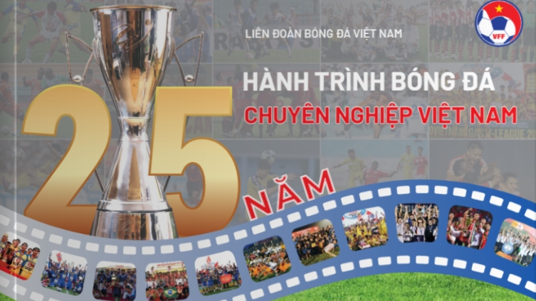 25 năm hành trình bóng đá chuyên nghiệp Việt Nam 25 năm hành trình bóng đá chuyên nghiệp Việt Nam