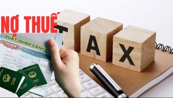 Cá nhân nợ thuế từ 50 triệu đồng trở lên sẽ bị tạm hoãn xuất cảnh