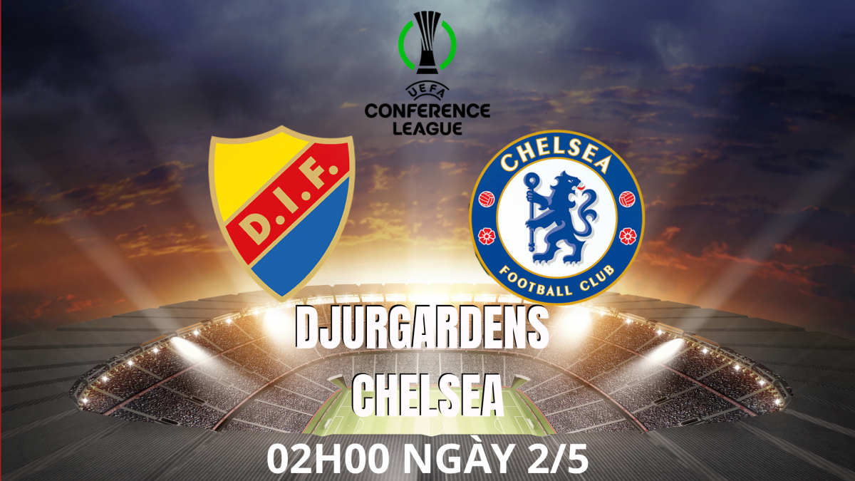 Nhận định Djurgardens vs Chelsea: Giấc mơ châu Âu và bài kiểm tra thực tế Nhận định Djurgardens vs Chelsea: Giấc mơ châu Âu và bài kiểm tra thực tế