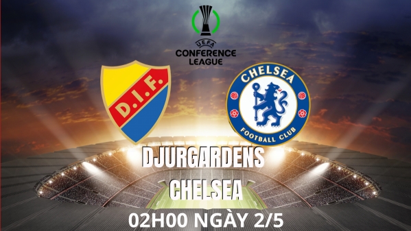 Nhận định Djurgardens vs Chelsea: Giấc mơ châu Âu và bài kiểm tra thực tế