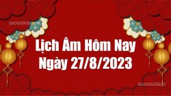 Tử vi hôm nay, xem tử vi 12 con giáp hôm nay ngày 27/8/2023: Tuổi Sửu sự nghiệp thăng tiến Lịch âm hôm nay 2023, xem lịch âm 27/8/2023. Lịch vạn niên ngày 27 tháng 8 năm 2023