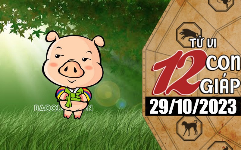 Tử vi hôm nay, xem tử vi 12 con giáp hôm nay ngày 29/10/2023: Tuổi Hợi tình cảm tươi sáng Tử vi hôm nay, xem tử vi 12 con giáp hôm nay ngày 29/10/2023: Tuổi Hợi tình cảm tươi sáng