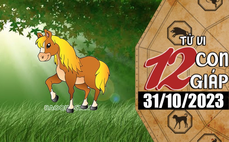 Tử vi hôm nay, xem tử vi 12 con giáp hôm nay ngày 31/10/2023: Tuổi Ngọ sự nghiệp hanh thông Tử vi hôm nay, xem tử vi 12 con giáp hôm nay ngày 31/10/2023: Tuổi Ngọ sự nghiệp hanh thông