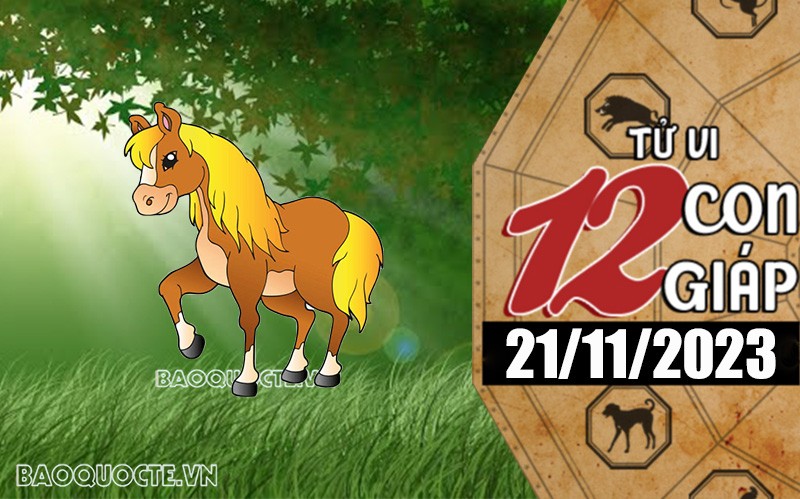 Tử vi hôm nay, xem tử vi 12 con giáp hôm nay ngày 21/11/2023: Tuổi Ngọ tài chính gặp vận may Tử vi hôm nay, xem tử vi 12 con giáp hôm nay ngày 21/11/2023: Tuổi Ngọ tài chính gặp vận may