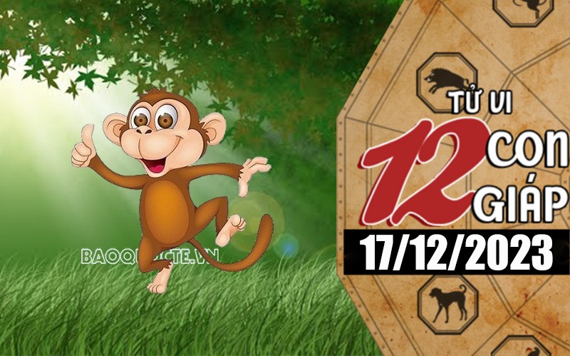 Tử vi hôm nay, xem tử vi 12 con giáp hôm nay ngày 17/12/2023: Tuổi Thân tình duyên vượng phát Tử vi hôm nay, xem tử vi 12 con giáp hôm nay ngày 17/12/2023: Tuổi Thân tình duyên vượng phát