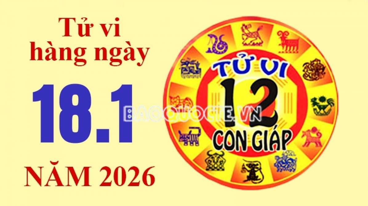Tử vi hôm nay, xem tử vi 12 con giáp hôm nay ngày 18/1/2026: Tuổi Tuất chi tiêu vượt khả năng