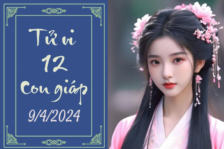 Tử vi vui 12 con giáp hôm nay ngày 9/4/2024: Thìn phát triển, Tuất may mắn Tử vi vui 12 con giáp hôm nay ngày 9/4/2024: Thìn phát triển, Tuất may mắn