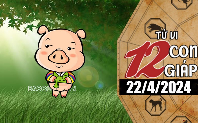 Tử vi hôm nay, xem tử vi 12 con giáp hôm nay ngày 22/4/2024: Tuôi Hợi tài chính lợi nhuận cao Tử vi hôm nay, xem tử vi 12 con giáp hôm nay ngày 22/4/2024: Tuôi Hợi tài chính lợi nhuận cao