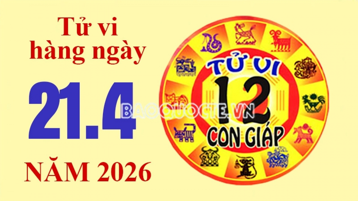 Tử vi hôm nay, xem tử vi 12 con giáp hôm nay ngày 21/4/2026: Tuổi Thìn tài lộc hao hụt