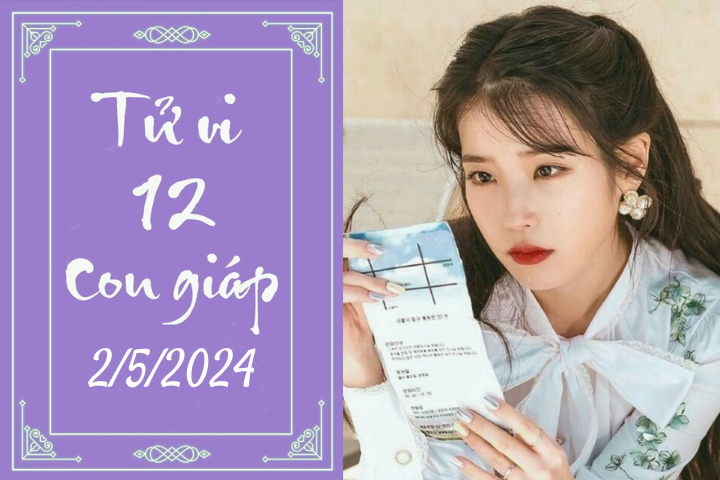 Tử vi vui 12 con giáp hôm nay ngày 2/5/2024: Tỵ thoải mái, Mùi trân trọng
