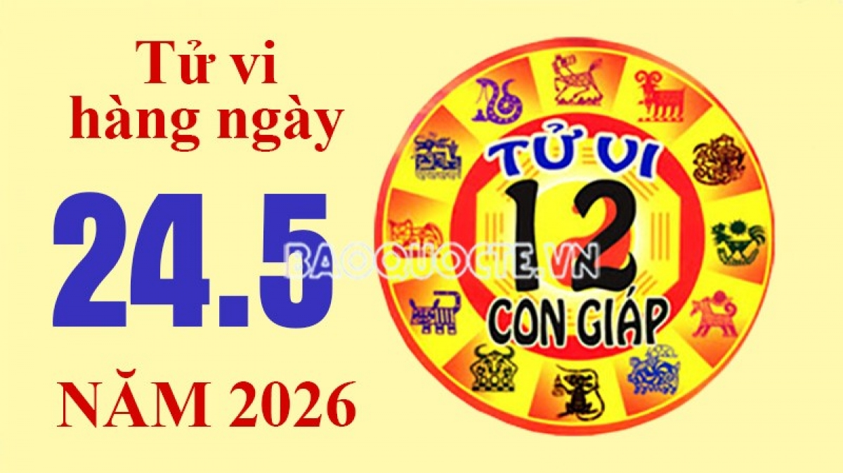 Tử vi hôm nay, xem tử vi 12 con giáp hôm nay ngày 24/5/2026: Tuổi Mùi thu nhập ổn định Tử vi hôm nay, xem tử vi 12 con giáp hôm nay ngày 24/5/2026: Tuổi Mùi thu nhập ổn định