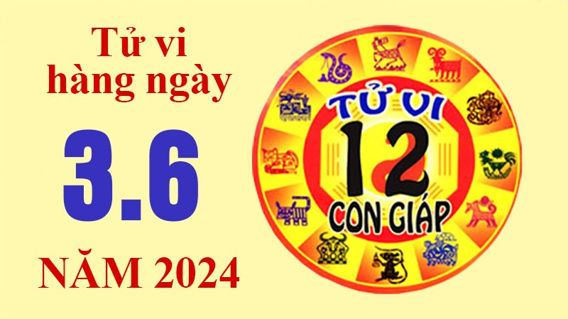 Tử vi hôm nay, xem tử vi 12 con giáp hôm nay ngày 3/6/2024: Tử vi hôm nay, xem tử vi 12 con giáp hôm nay ngày 3/6/2024: