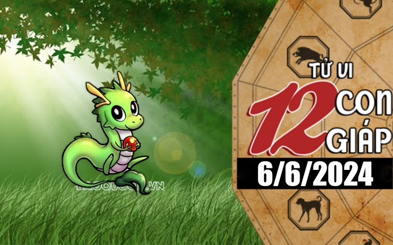 Tử vi hôm nay, xem tử vi 12 con giáp hôm nay ngày 6/6/2024: Tuổi Thìn cải thiện sức khỏe Tử vi hôm nay, xem tử vi 12 con giáp hôm nay ngày 6/6/2024: Tuổi Thìn cải thiện sức khỏe
