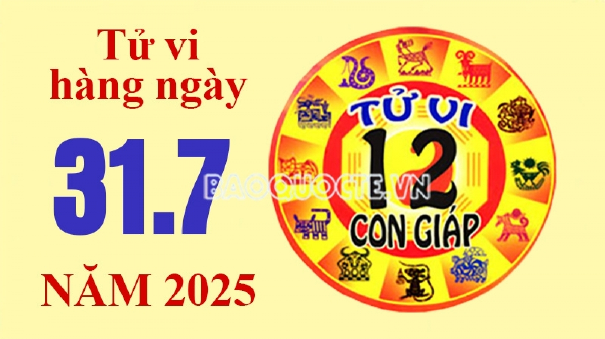 Tử vi hôm nay, xem tử vi 12 con giáp hôm nay ngày 31/7/2025: Tuổi Tỵ tình cảm gặp khó khăn Tử vi hôm nay, xem tử vi 12 con giáp hôm nay ngày 31/7/2025: Tuổi Tỵ tình cảm gặp khó khăn
