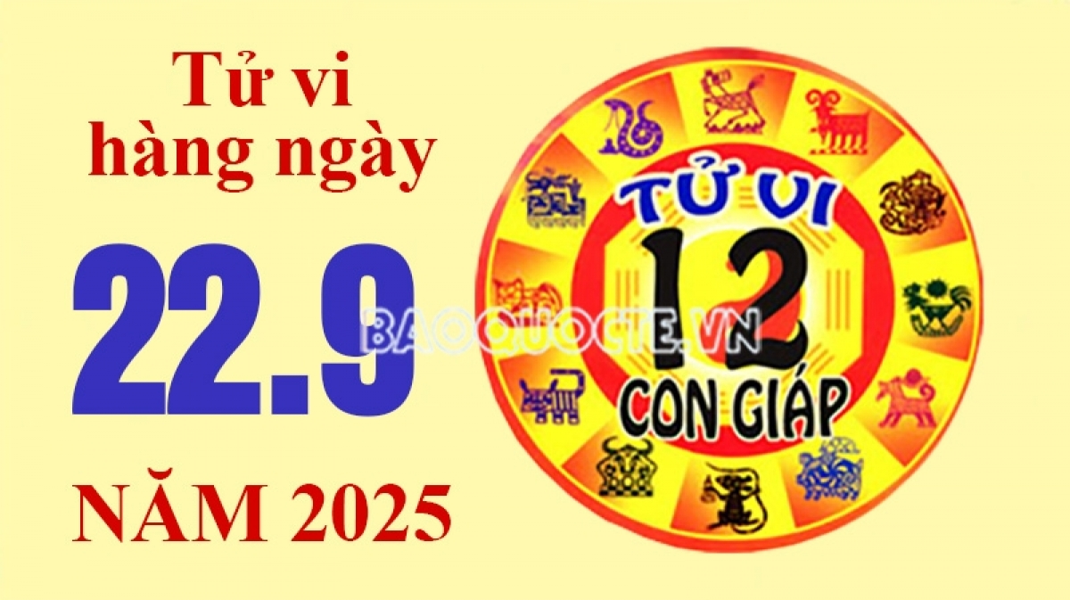Tử vi hôm nay, xem tử vi 12 con giáp hôm nay ngày 22/9/2025: Tuổi Sửu sự nghiệp thăng tiến Tử vi hôm nay, xem tử vi 12 con giáp hôm nay ngày 22/9/2025: Tuổi Sửu sự nghiệp thăng tiến