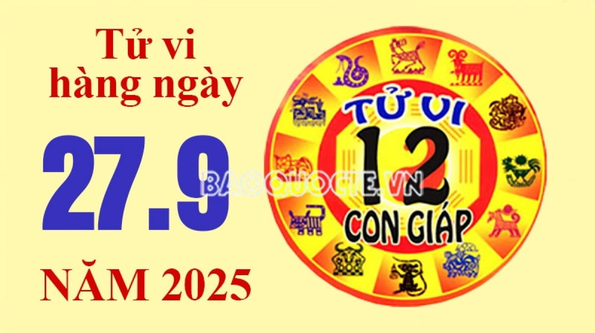 Tử vi hôm nay, xem tử vi 12 con giáp hôm nay ngày 27/9/2025: Tuổi Tỵ tiền tài bình ổn