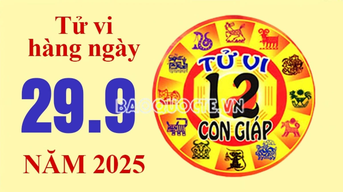 Tử vi hôm nay, xem tử vi 12 con giáp hôm nay ngày 29/9/2025: Tuổi Thân mở rộng kinh doanh