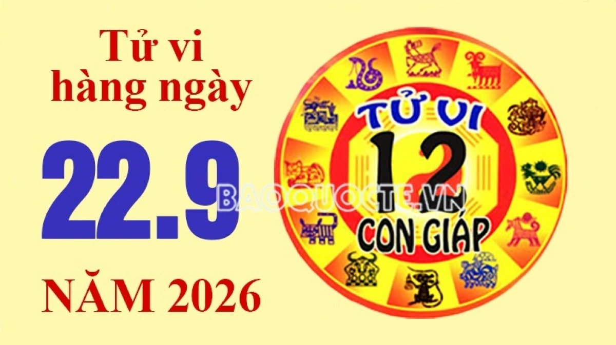 Tử vi hôm nay, xem tử vi 12 con giáp hôm nay ngày 22/9/2026: Tuổi Hợi tinh thần minh mẫn Tử vi hôm nay, xem tử vi 12 con giáp hôm nay ngày 22/9/2026: Tuổi Hợi tinh thần minh mẫn