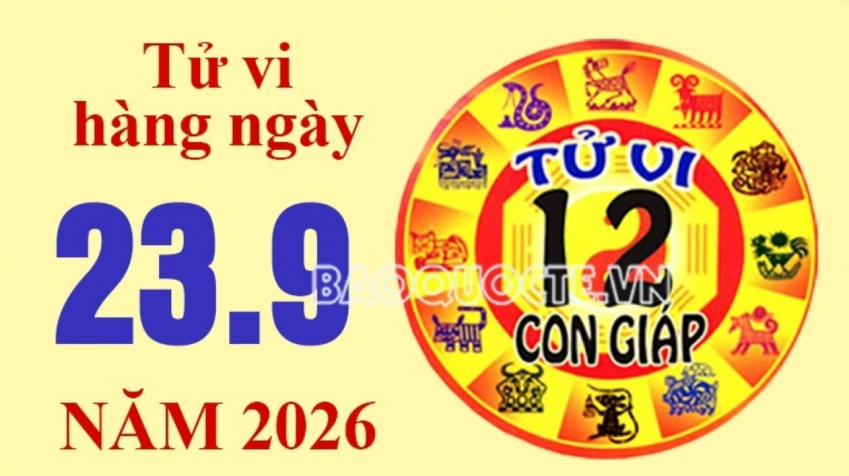 Tử vi hôm nay, xem tử vi 12 con giáp hôm nay ngày 23/9/2026: Tuổi Thìn làm việc có trách nhiệm Tử vi hôm nay, xem tử vi 12 con giáp hôm nay ngày 23/9/2026: Tuổi Thìn làm việc có trách nhiệm