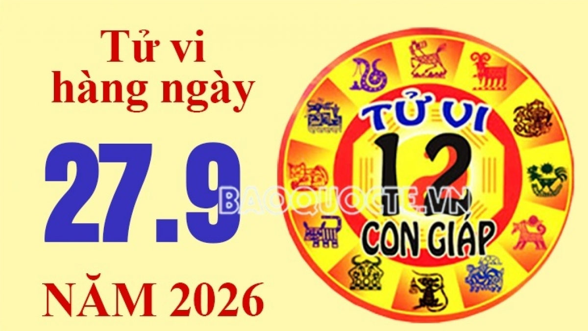 Tử vi hôm nay, xem tử vi 12 con giáp hôm nay ngày 27/9/2026: Tuổi Tuất chi tiêu hạn chế