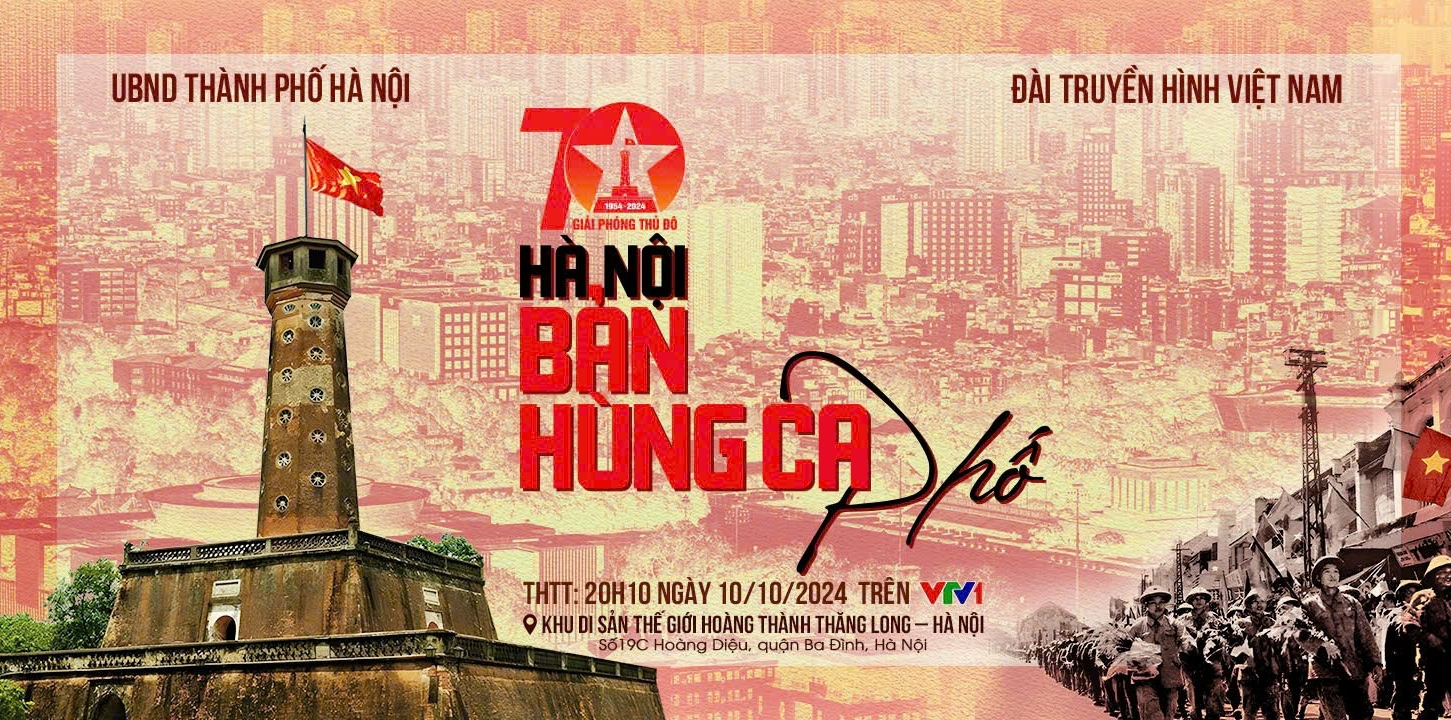 "Hà Nội - Bản hùng ca phố": Nhớ về ngày Giải phóng Thủ đô "Hà Nội - Bản hùng ca phố": Nhớ về ngày Giải phóng Thủ đô