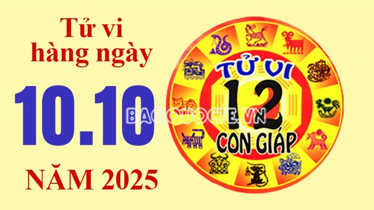 Tử vi hôm nay, xem tử vi 12 con giáp hôm nay ngày 10/10/2025: Tuổi Tý tài lộc như mong đợi