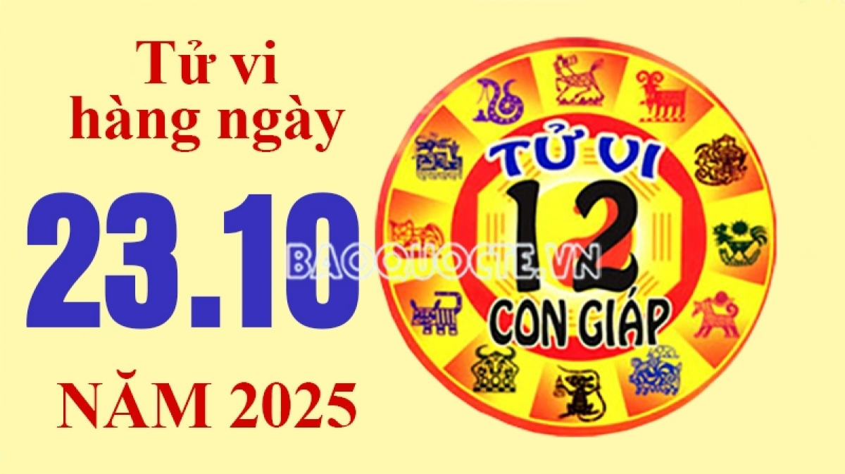 Tử vi hôm nay, xem tử vi 12 con giáp hôm nay ngày 23/10/2025: Tuổi Tý mở rộng kinh doanh Tử vi hôm nay, xem tử vi 12 con giáp hôm nay ngày 23/10/2025: Tuổi Tý mở rộng kinh doanh