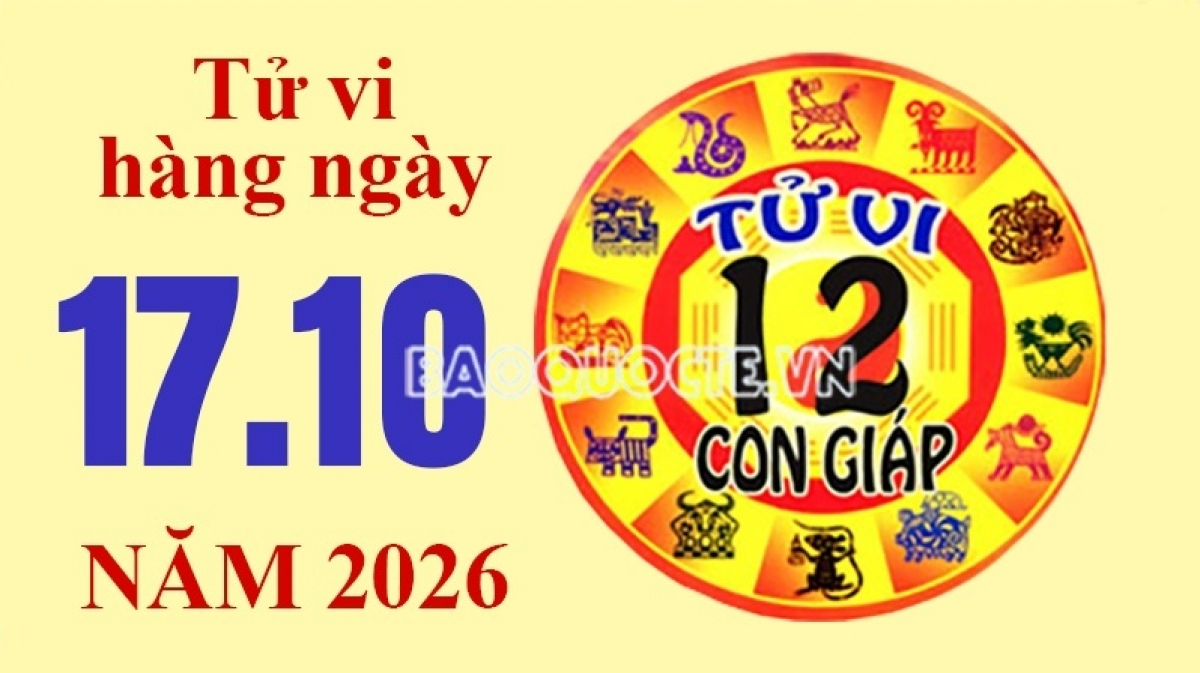 Tử vi hôm nay, xem tử vi 12 con giáp hôm nay ngày 17/10/2026: Tuổi Mão công việc thuận lợi Tử vi hôm nay, xem tử vi 12 con giáp hôm nay ngày 17/10/2026: Tuổi Mão công việc thuận lợi
