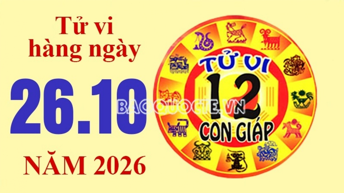 Tử vi hôm nay, xem tử vi 12 con giáp hôm nay ngày 26/10/2026: Tuổi Ngọ công việc bất ổn Tử vi hôm nay, xem tử vi 12 con giáp hôm nay ngày 26/10/2026: Tuổi Ngọ công việc bất ổn