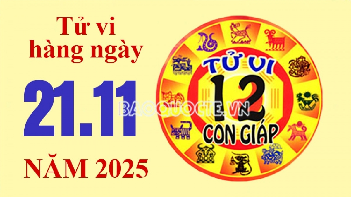 Tử vi hôm nay, xem tử vi 12 con giáp hôm nay ngày 21/11/2025: Tuổi Dần sự nghiệp vẻ vang Tử vi hôm nay, xem tử vi 12 con giáp hôm nay ngày 21/11/2025: Tuổi Dần sự nghiệp vẻ vang