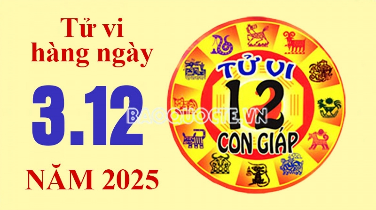 Tử vi hôm nay, xem tử vi 12 con giáp hôm nay ngày 3/12/2025: Tuổi Hợi lợi nhuận mang lại niềm vui Tử vi hôm nay, xem tử vi 12 con giáp hôm nay ngày 3/12/2025: Tuổi Hợi lợi nhuận mang lại niềm vui