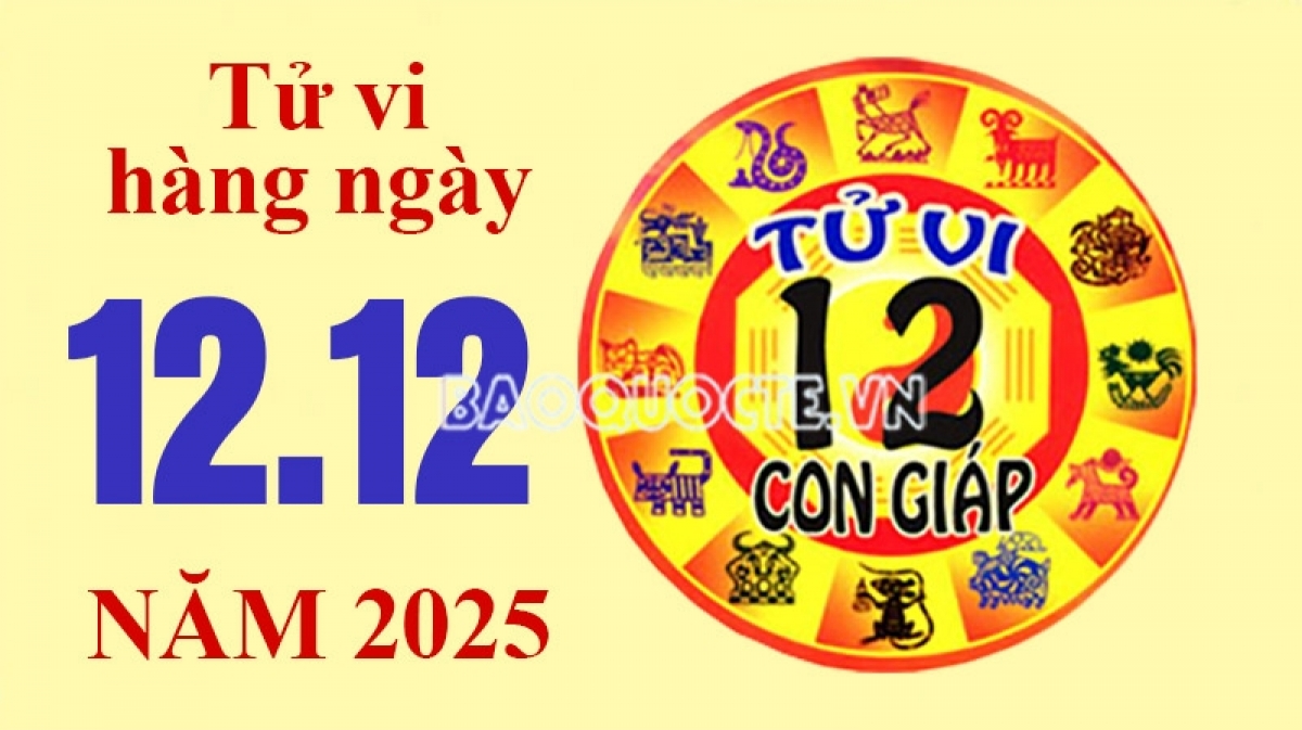 Tử vi hôm nay, xem tử vi 12 con giáp hôm nay ngày 12/12/2025: Tuổi Thân chi tiêu cần thận trọng Tử vi hôm nay, xem tử vi 12 con giáp hôm nay ngày 12/12/2025: Tuổi Thân chi tiêu cần thận trọng