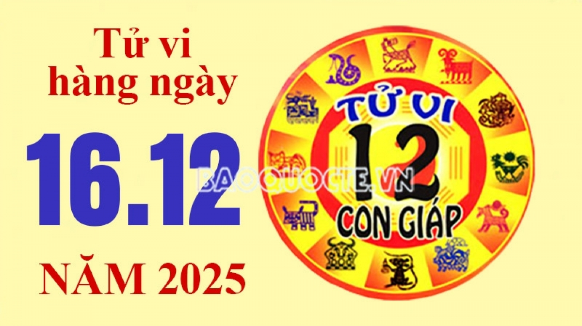 Tử vi hôm nay, xem tử vi 12 con giáp hôm nay ngày 16/12/2025: Tuổi Dậu sự nghiệp phát triển Tử vi hôm nay, xem tử vi 12 con giáp hôm nay ngày 16/12/2025: Tuổi Dậu sự nghiệp phát triển