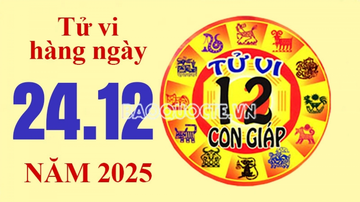 Tử vi hôm nay, xem tử vi 12 con giáp hôm nay ngày 24/12/2025: Tuổi Dậu tình cảm gắn kết