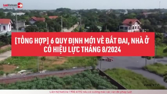[Tổng Hợp] 6 Quy Định Mới Về Đất Đai, Nhà Ở Có Hiệu Lực Tháng 8/2024